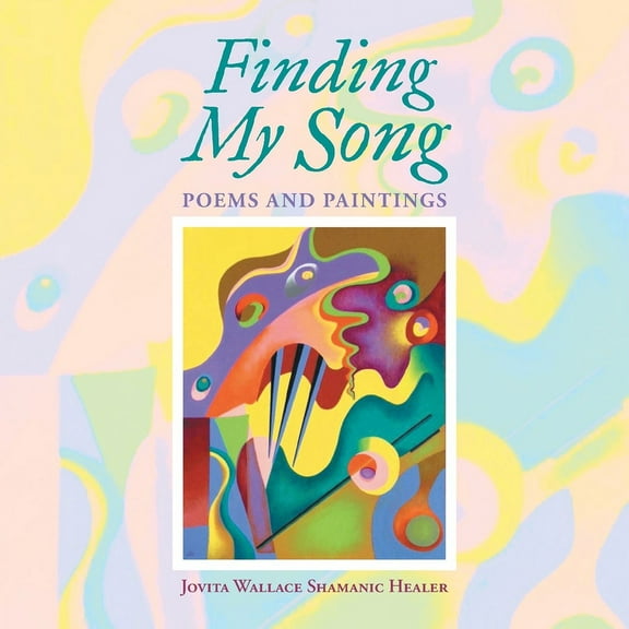 Finding My Song: Poems and Paintings, (Paperback)