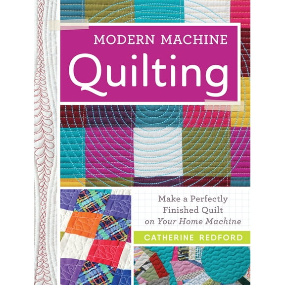 Pre-Owned Modern Machine Quilting: Make a Perfectly Finished Quilt on Your Home Machine (Paperback) 1440246319 9781440246319