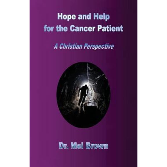 Pre-Owned Hope and Help for the Cancer Patient: A Christian Perspective (Paperback) 0991282612 9780991282616