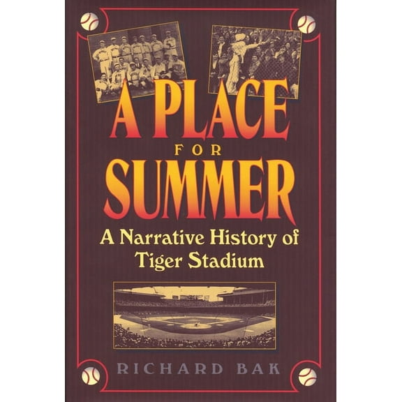 Great Lakes Books A Place for Summer: A Narrative History of Tiger Stadium, (Hardcover)