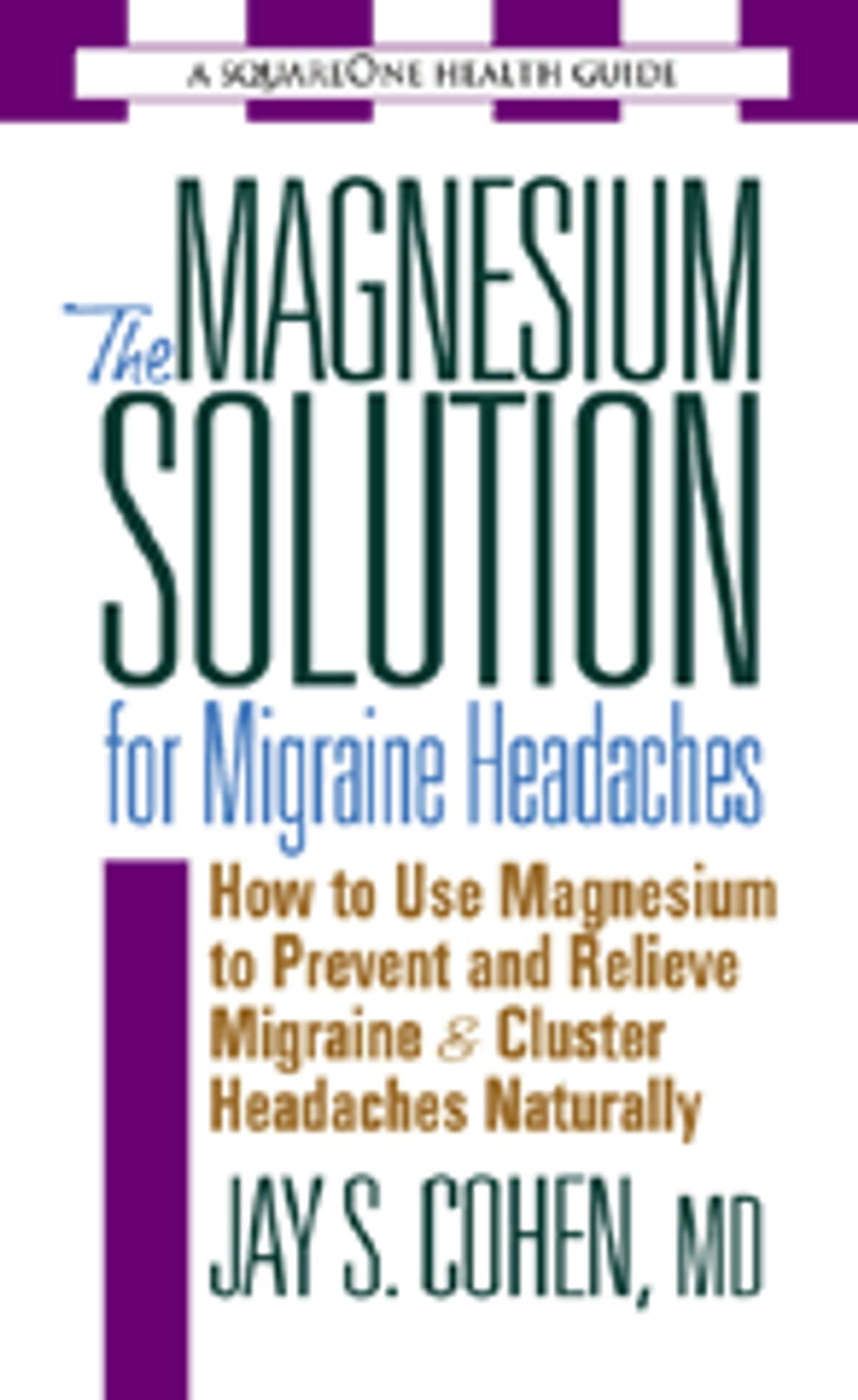 The Magnesium Solution for Migraine Headaches eBook