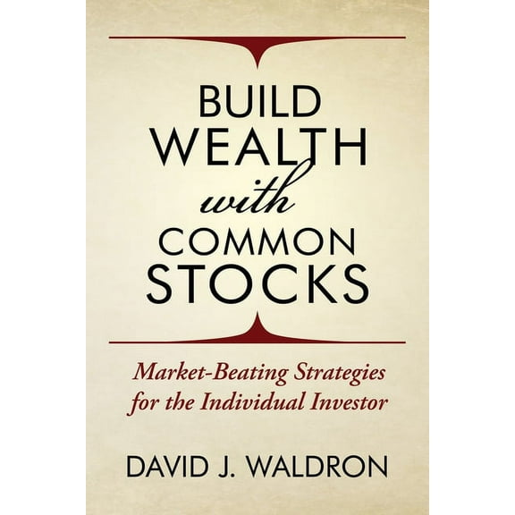 Build Wealth With Common Stocks: Market-Beating Strategies for the Individual Investor (Paperback)