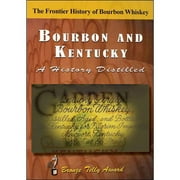 Bourbon And Kentucky: A History Distilled by TMW MEDIA GROUP