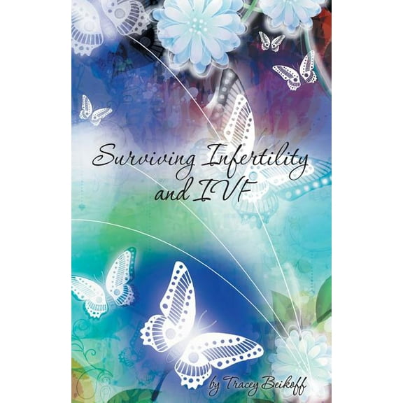 Surviving Infertility and Ivf