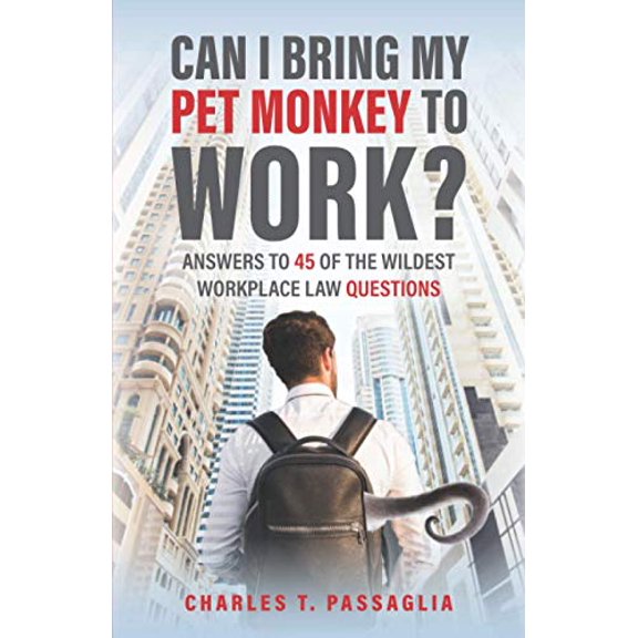 Pre-Owned Can I Bring My Pet Monkey to Work?: Answers to 45 of the Wildest Workplace Law Questions (Paperback) 0578791064 9780578791067