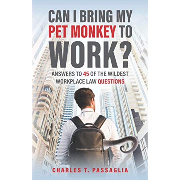 Pre-Owned Can I Bring My Pet Monkey to Work?: Answers to 45 of the Wildest Workplace Law Questions (Paperback) 0578791064 9780578791067