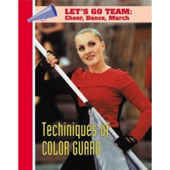 Pre-Owned Techniques of Color Guard (Let's Go Team--Cheer, Dance, March) (Unknown) 1590845366 9781590845363
