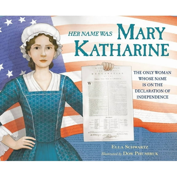 Her Name Was Mary Katharine: The Only Woman Whose Name Is on the Declaration of Independence, (Hardcover)