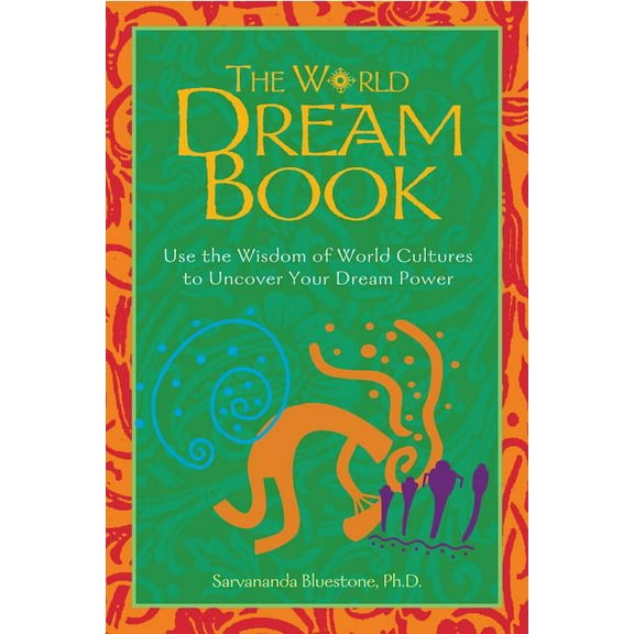 The World Dream Book : Use the Wisdom of World Cultures to Uncover Your Dream Power (Paperback)