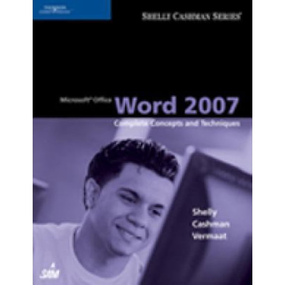 Pre-Owned Microsoft Office Word 2007: Complete Concepts and Techniques (Available Titles Skills Assessment Manager (SAM) - Office 2007) (Paperback) 1418843377 9781418843373