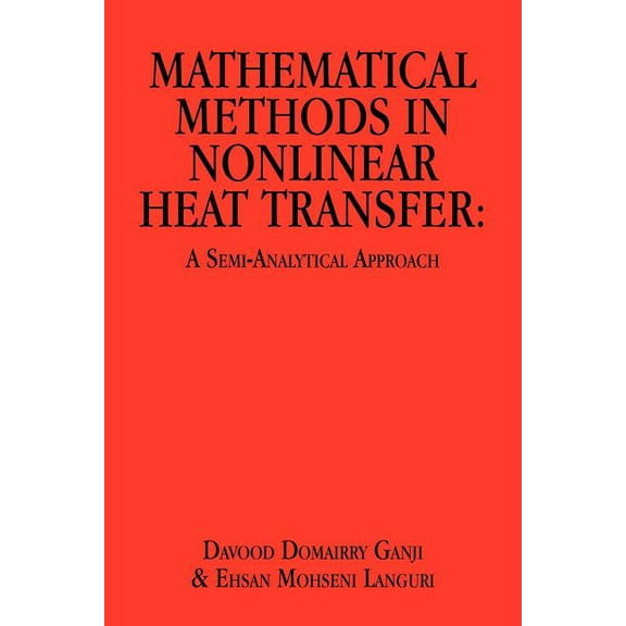 Mathematical Methods in Nonlinear Heat Transfer: A Semi-Analytical Approach, (Paperback)