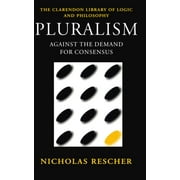 Pluralism: Against the Demand for Consensus [Paperback - Used]