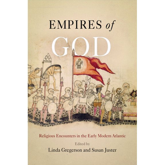 Empires of God: Religious Encounters in the Early Modern Atlantic, (Paperback)