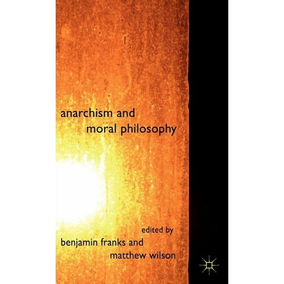 Anarchism and Moral Philosophy, (Hardcover)