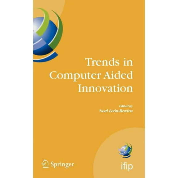 IFIP Advances in Information and Communi Trends in Computer Aided Innovation, Book 250, (Hardcover)