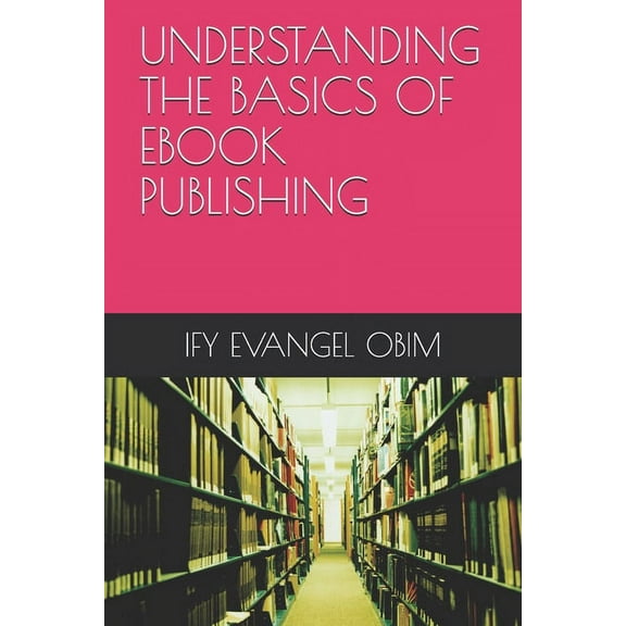 Understanding the Basics of eBook Publishing (Paperback)