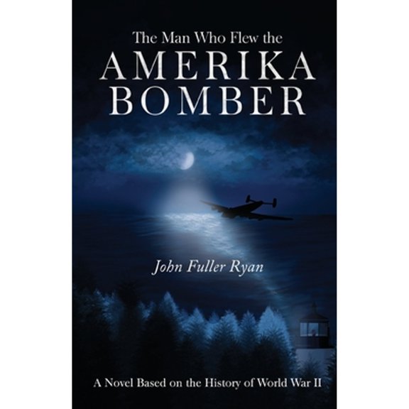 Pre-Owned The Man Who Flew the Amerika Bomber (Paperback) 1800161867 9781800161863