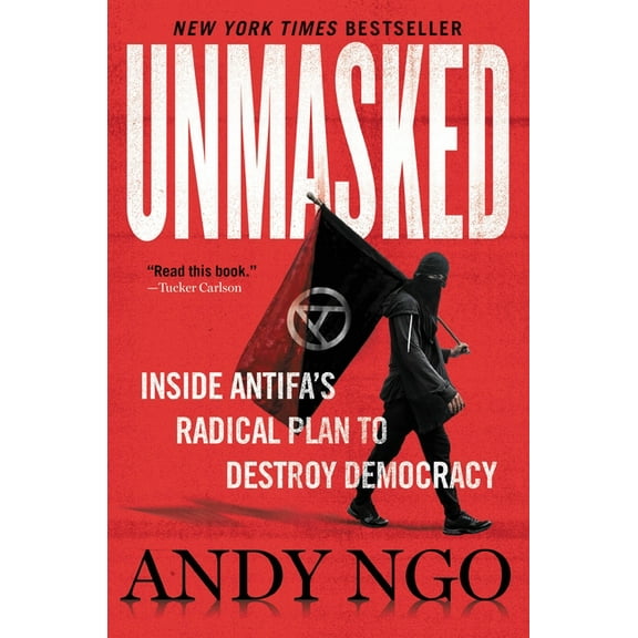 Unmasked: Inside Antifa's Radical Plan to Destroy Democracy, (Hardcover)
