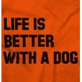 thumbnail image 2 of Life Better With Dog Pet Owner Puppy Hoodie Sweatshirt Women Men Brisco Brands L, 2 of 6