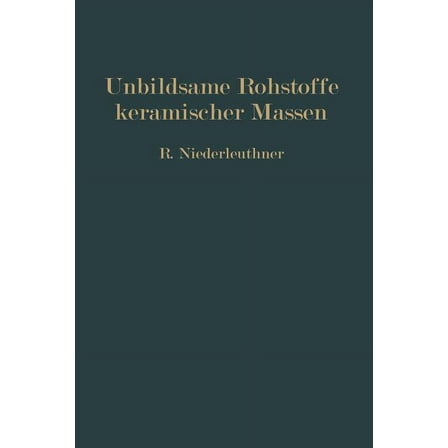 Unbildsame Rohstoffe Keramischer Massen: Magerungsmittel, FluÃmittel Und Feuerfeste Stoffe, (Paperback)