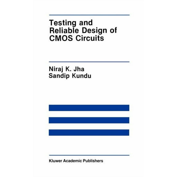 The Springer International Engineering a Testing and Reliable Design of CMOS Circuits, Book 88, (Hardcover)