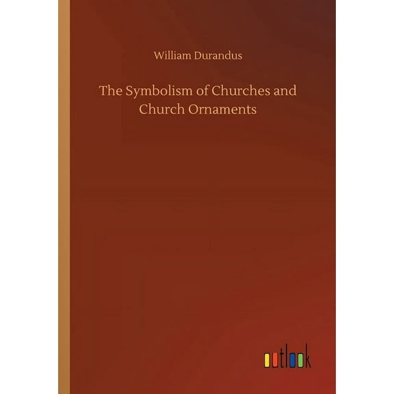 The Symbolism of Churches and Church Ornaments (Paperback)