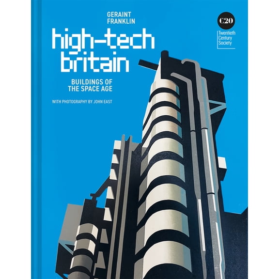 High-Tech Britain: Futuristic Buildings 1968-Today, (Hardcover)