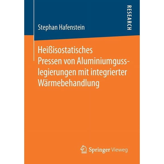 HeiÃisostatisches Pressen Von Aluminiumgusslegierungen Mit Integrierter Wärmebehandlung, (Paperback)