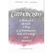 Catholicism : Christ and the Common Destiny of Man (Paperback)