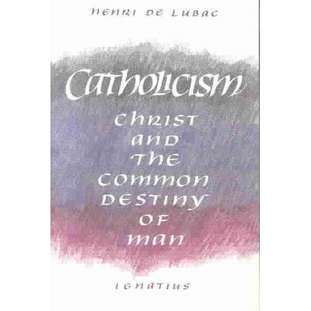 Catholicism : Christ and the Common Destiny of Man (Paperback)