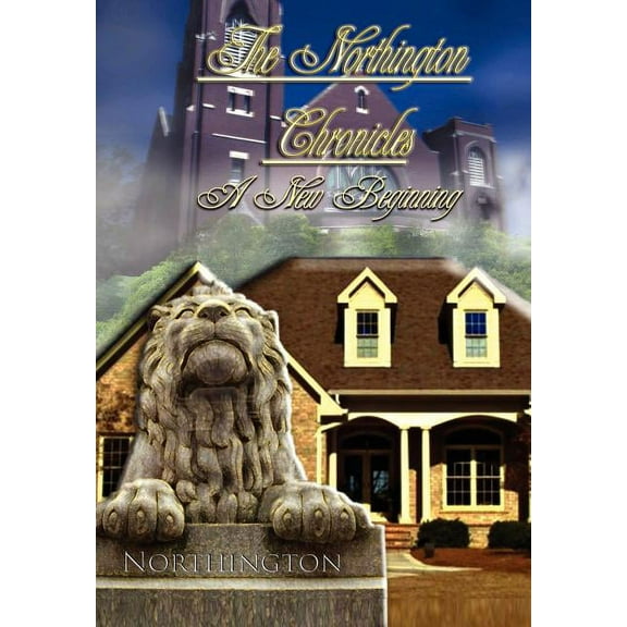 The Northington Chronicles : A New Beginning (Hardcover)