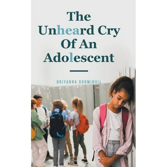 The Unheard Cry Of An Adolescent, (Hardcover)