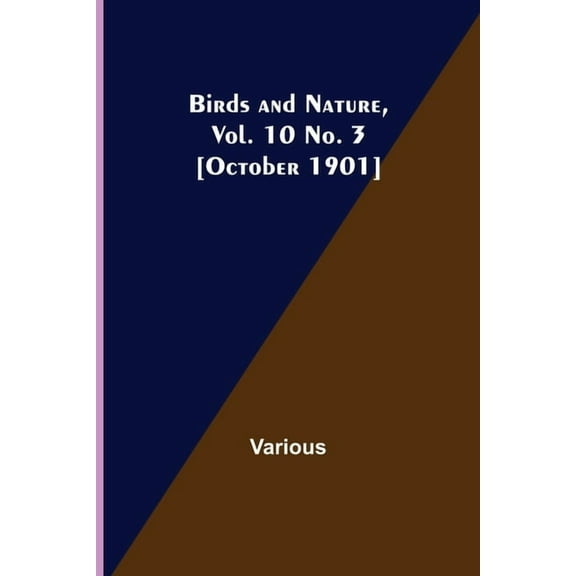 Birds and Nature, Vol. 10 No. 3 [October 1901], (Paperback)