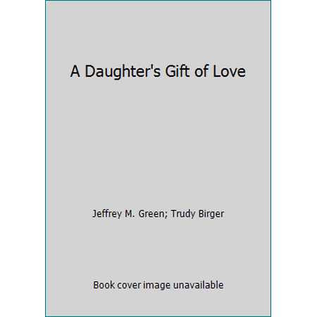 A Daughter's Gift of Love [Hardcover - Used]