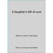 A Daughter's Gift of Love [Hardcover - Used]