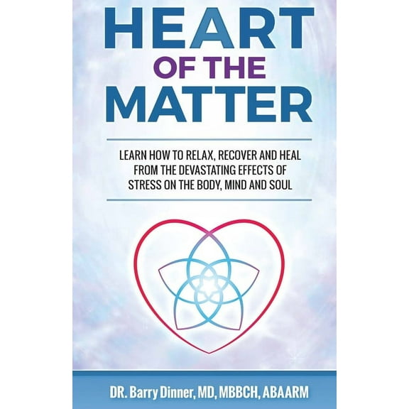 Heart of the Matter: How to Conquer Stress Before It Wreaks Havoc on Your Body, Mind and Soul (Paperback)