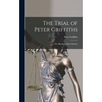 The Trial of Peter Griffiths: (The Blackburn Baby Murder), (Hardcover)