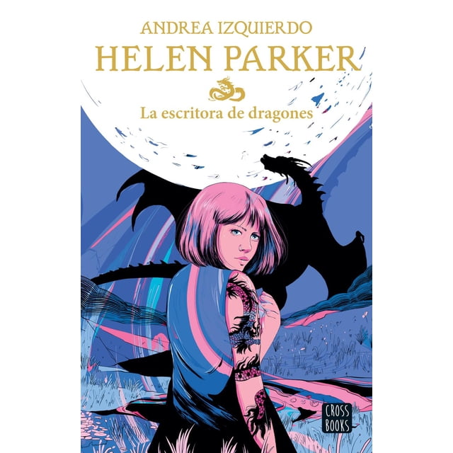 Helen Parker 2. La Escritora de Dragones Crossbooks 9786070786679