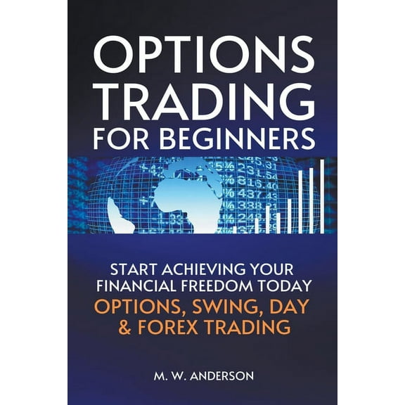 Options Trading for Beginners - The 7-Day Crash Course I Start Achieving Your Financial Freedoom Today I Options, Swing,, (Paperback)