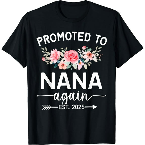 Promoted To Nana Again Est 2025 Pregnancy Announcement T-ShirtMen and women, Black T-shirt, size: Extra large S-4XL