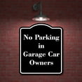 thumbnail image 2 of No Parking in Garage Car Owners BLACK Aluminum Composite Sign 15''x18'', 2 of 9