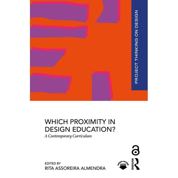 Project Thinking on Design Which Proximity in Design Education?: A Contemporary Curriculum, (Hardcover)