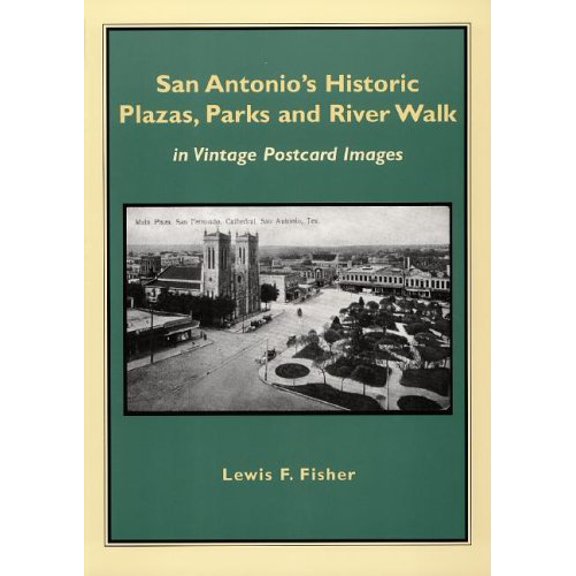 Pre-Owned San Antonio's Historic Plazas, Parks and River Walk: In Vintage Postcard Images (Paperback) 1893271277 9781893271272