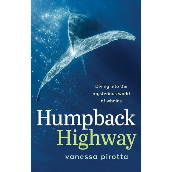 Humpback Highway: Diving Into the Mysterious World of Whales, (Paperback)