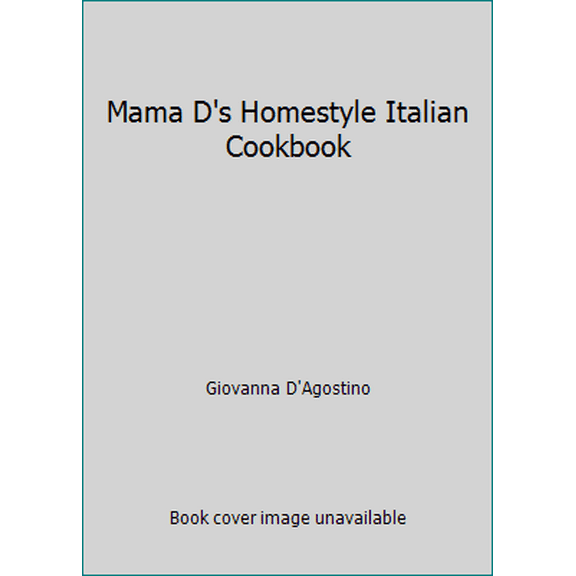 Pre-Owned Mama D's Homestyle Italian Cookbook (Hardcover) 0307487210 9780307487216