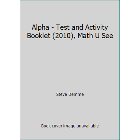 Pre-Owned Alpha - Test and Activity Booklet (2010), Math U See (Paperback) 1608260054 9781608260058