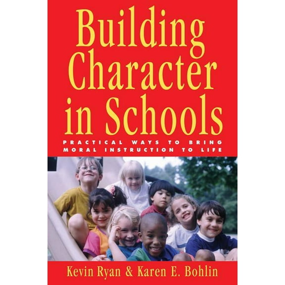 Building Character in Schools: Practical Ways to Bring Moral Instruction to Life (Paperback)