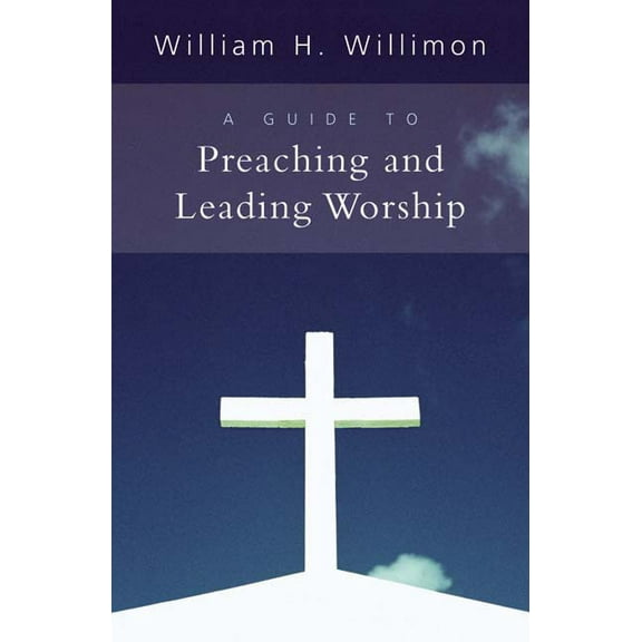 A Guide to Preaching and Leading Worship (Paperback)