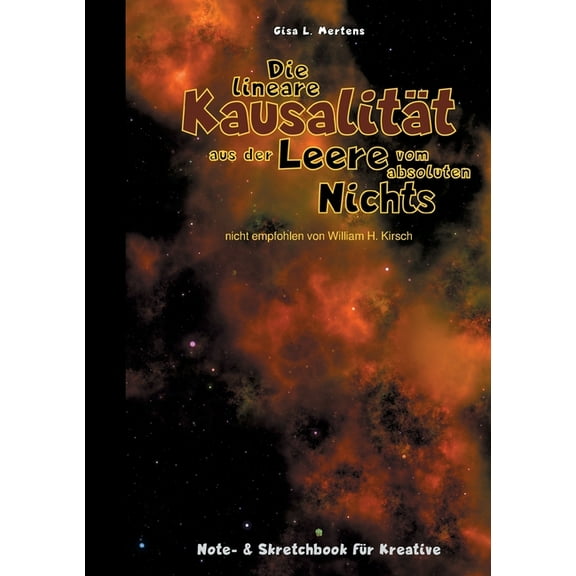 Die lineare Kausalität aus der Leere vom absoluten Nichts : Notizbuch und Skretchbook für Kreative zum Zeichnen und Skizzieren, zum Schreiben und Notieren, als Tagebuch oder als Geschenk 140 liniierte Seite (70 Blatt) 90g/m² weiß (Paperback)