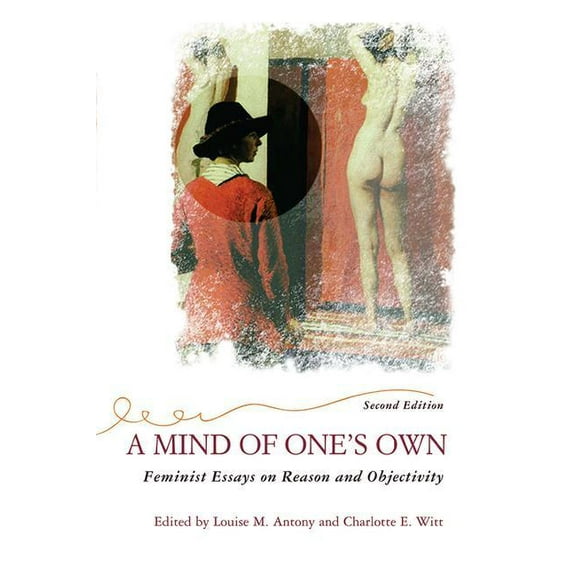 Feminist Theory & Politics A Mind of One's Own: Feminist Essays on Reason and Objectivity, (Paperback)